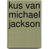 Kus van michael jackson by Joost Zwagerman