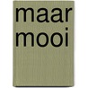 Maar mooi door Scheepmanker