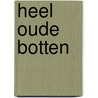 Heel oude botten door William Kennedy