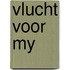 Vlucht voor my
