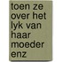 Toen ze over het lyk van haar moeder enz