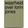 Waarheid over lorin jones by Alison Lurie