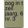 Oog in t zeil jaarg. 6 nr. 3 door Onbekend