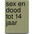 Sex en dood tot 14 jaar