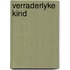 Verraderlyke kind