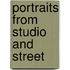 Portraits from studio and street