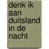 Denk ik aan duitsland in de nacht