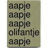 Aapje aapje aapje olifantje aapje by Scheepmanker