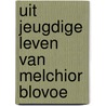 Uit jeugdige leven van melchior blovoe door Hans Andreus