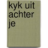 Kyk uit achter je by Beatrijs Ritsema