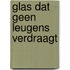 Glas dat geen leugens verdraagt
