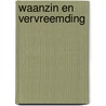 Waanzin en vervreemding by Rudi van der Paardt