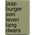 Jaap burger een leven lang dwars