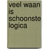 Veel waan is schoonste logica