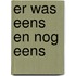 Er was eens en nog eens
