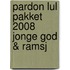 Pardon lul pakket 2008 Jonge god & Ramsj
