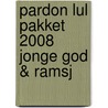 Pardon lul pakket 2008 Jonge god & Ramsj by Kort