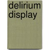 Delirium display by L. Restrepo
