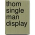 Thom Single Man display