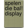 Spelen die bal! display door Wim Daniëls