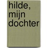 Hilde, mijn dochter by Henny Thijssing-Boer