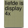 Liefde is display 4x by Unknown