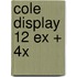 Cole display 12 ex + 4x