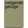 Zwijgende getuige door R. North Patterson