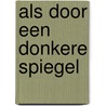 Als door een donkere spiegel