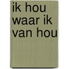 Ik hou waar ik van hou door Marijn Backer