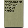 Dolgedraaide detective aasgier asfaltb by Mickey Spillane