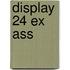 Display 24 ex ass
