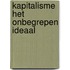 Kapitalisme het onbegrepen ideaal