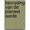 Bevryding van de planeet aarde door Lindsey