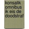 Konsalik omnibus ik eis de doodstraf by Heinz G. Konsalik