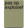 Pas op explosief door Fickling