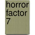 Horror factor 7