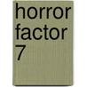 Horror factor 7 by Robert-Henk Zuidinga