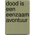 Dood is een eenzaam avontuur