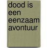 Dood is een eenzaam avontuur door Ray Bradbury