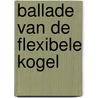 Ballade van de flexibele kogel by Dr John King