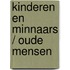 Kinderen en minnaars / oude mensen