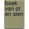 Boek van ot en sien by Ligthart