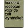 Honderd recepten voor de zelf wynmaker door Schaik
