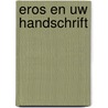 Eros en uw handschrift door J.F. Chandu