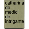 Catharina de medici de intrigante door Plaidy