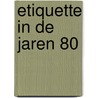 Etiquette in de jaren 80 by Bakker Engelsman
