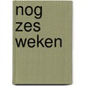 Nog zes weken door Michael Stewart