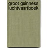 Groot guinness luchtvaartboek by Elizabeth Taylor