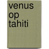 Venus op tahiti door Grey/